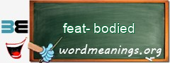 WordMeaning blackboard for feat-bodied